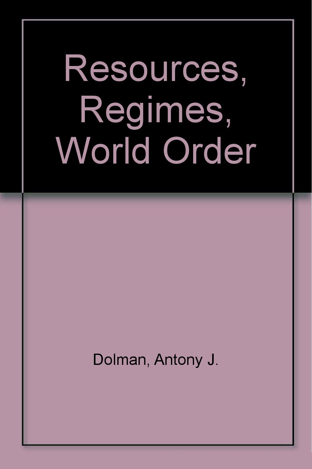 "الموارد، السلطات، والنظام الدولي Resources, Regimes, World Order" للبروفيسور الهولندي "أنتوني ج. دلمان".
